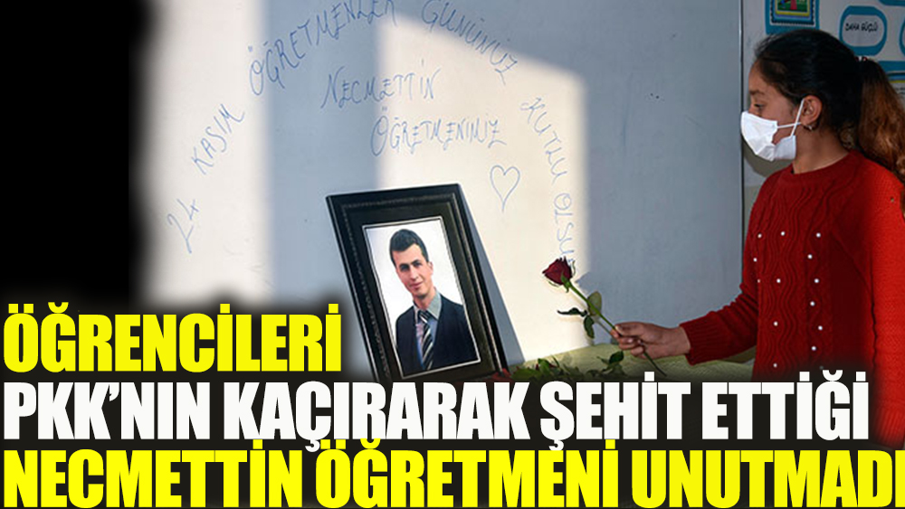 Öğrencileri PKK'nın şehit ettiği Necmettin öğretmeni unutmadı
