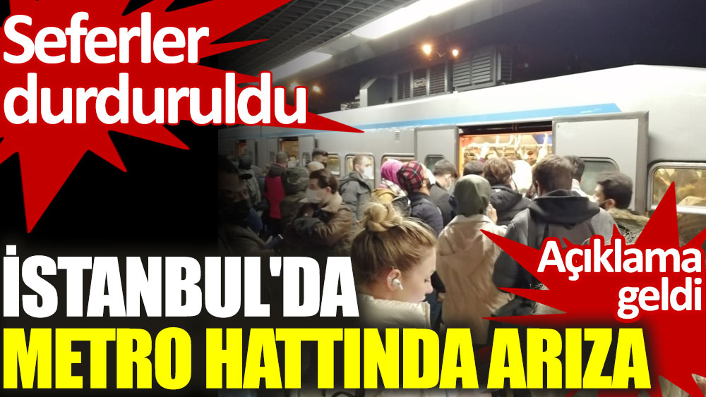 İstanbul'da metro hattında arıza: Seferler durduruldu!