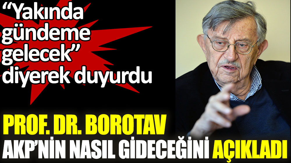 Prof. Dr. Boratav AKP'nin nasıl gideceğini açıkladı