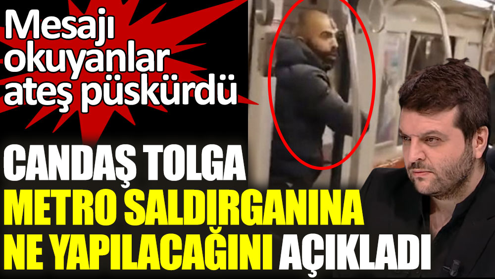Candaş Tolga Işık Kadıköy'deki metro saldırganına ne yapılacağını açıkladı! Mesajı okuyanlar ateş püskürdü