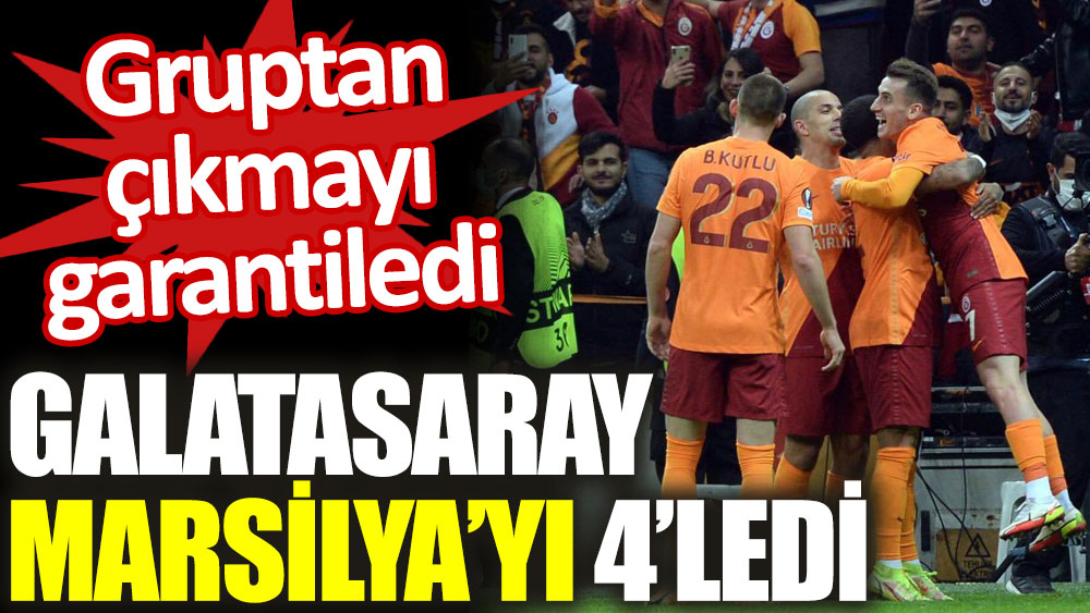 Galatasaray, Marsilya'yı 4 golle devirerek gruptan çıkmayı garantiledi