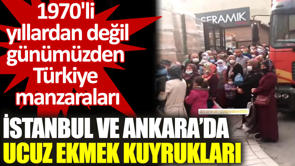 İstanbul ve Ankara’da ucuz ekmek kuyrukları