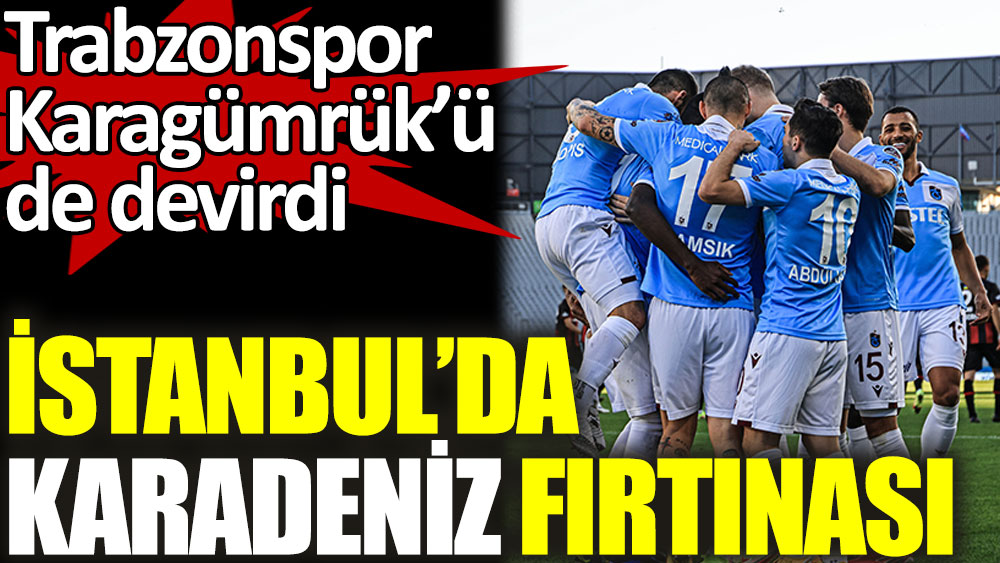 Trabzonspor, Karagümrük'ü de devirdi