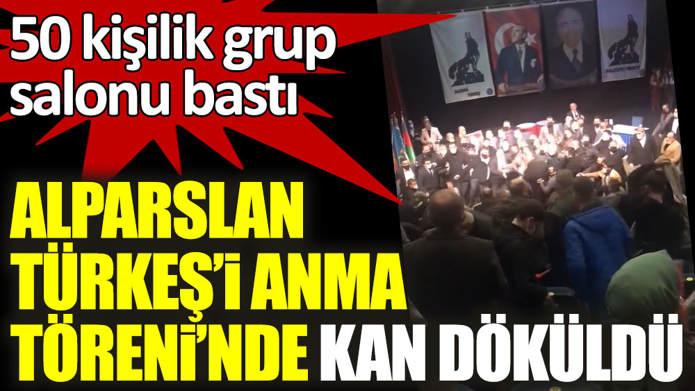 Ankara'da Alparslan Türkeş anma töreninde kan döküldü! 50 kişilik grup salonu bastı