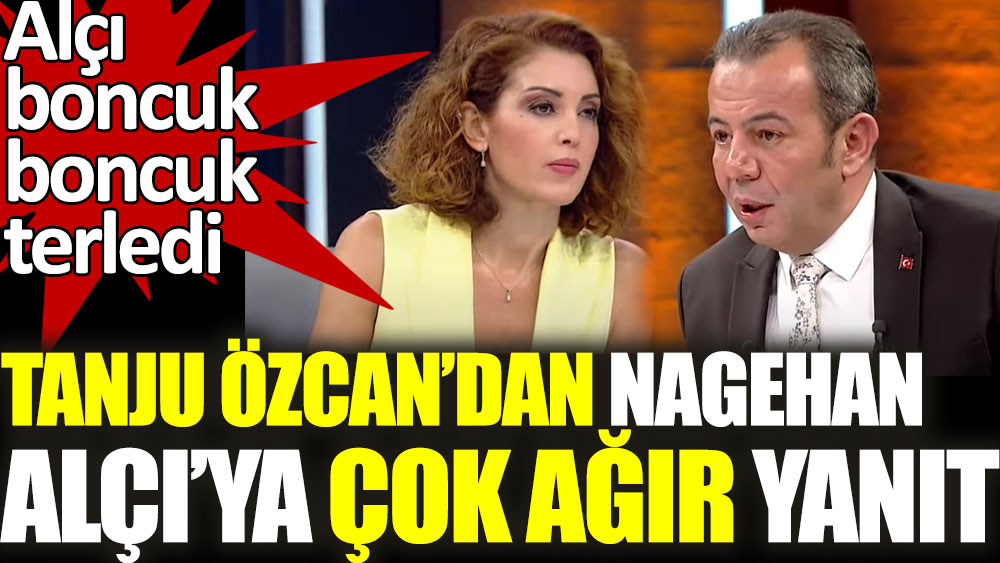 Tanju Özcan'dan Nagehan Alçı'ya çok ağır yanıt. Alçı boncuk boncuk terledi