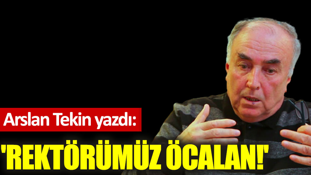 'Rektörümüz Öcalan!'