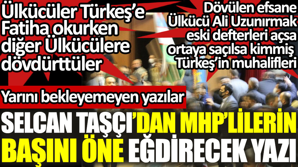 Selcan Taşçı'dan MHP'lilerin başını öne eğdirecek yazı