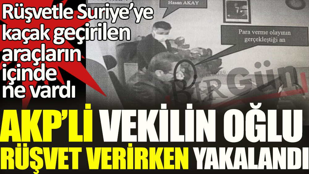 AKP'li vekilin oğlu rüşvet verirken yakalandı!