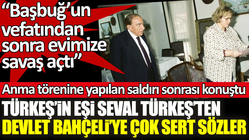 Alparslan Türkeş'in eşi Seval Türkeş'ten Devlet Bahçeli'ye çok sert sözler! Anma törenine saldırı sonrası konuştu