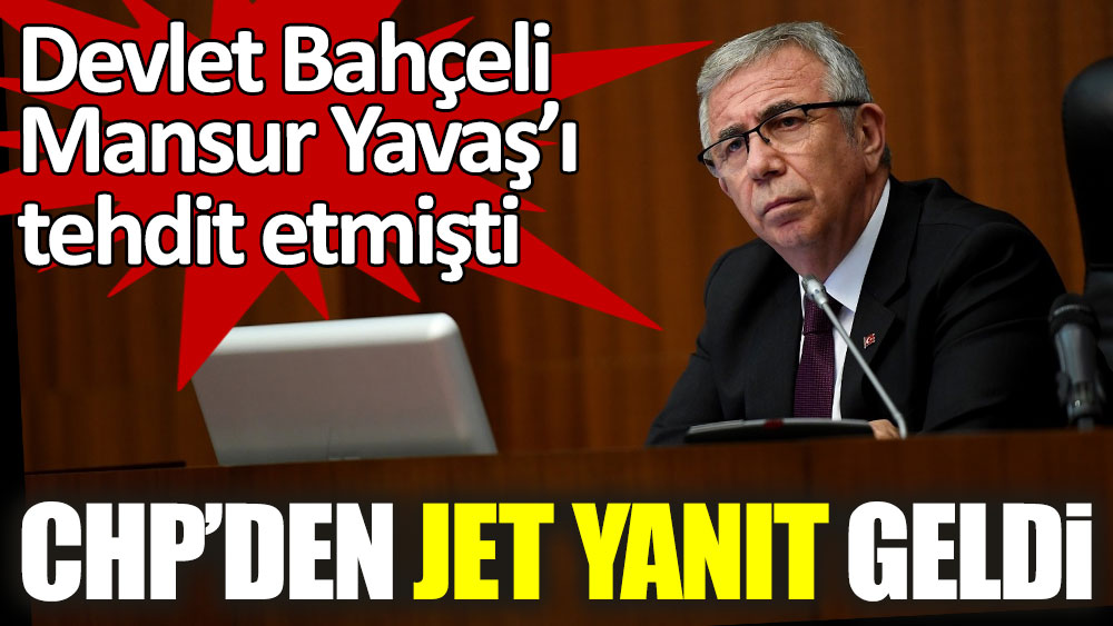 Son dakika... Devlet Bahçeli'nin Mansur Yavaş'ı tehdidine CHP'den jet yanıt