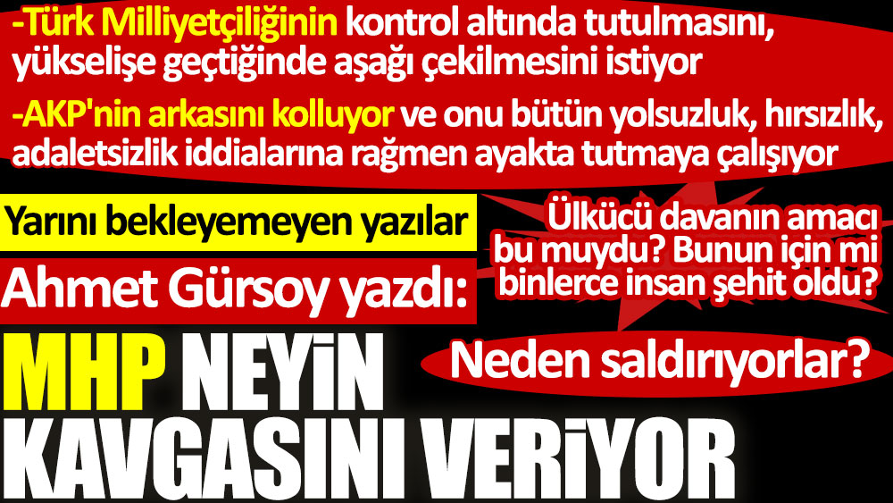 Ahmet Gürsoy MHP'lilerin neden saldırdığını açıkladı: MHP neyin kavgasını veriyor