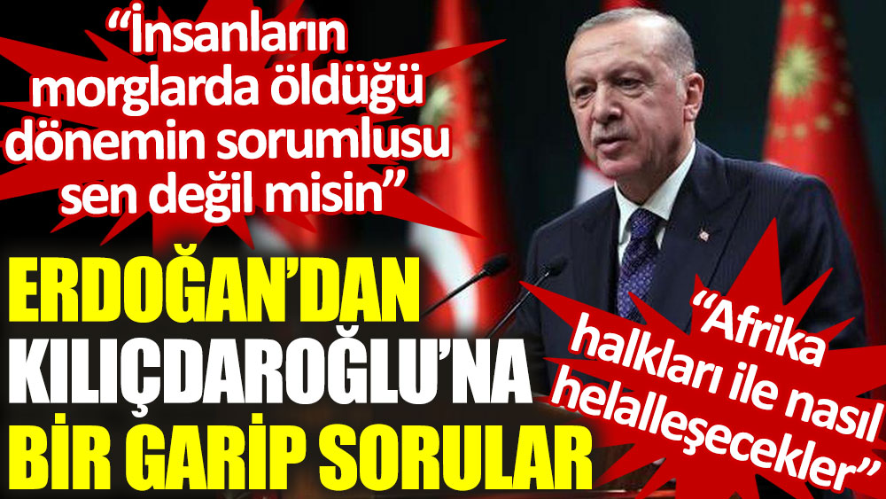 Erdoğan’dan Kılıçdaroğlu’na: İnsanların morglarda öldüğü dönemin sorumlusu sen değil misin?