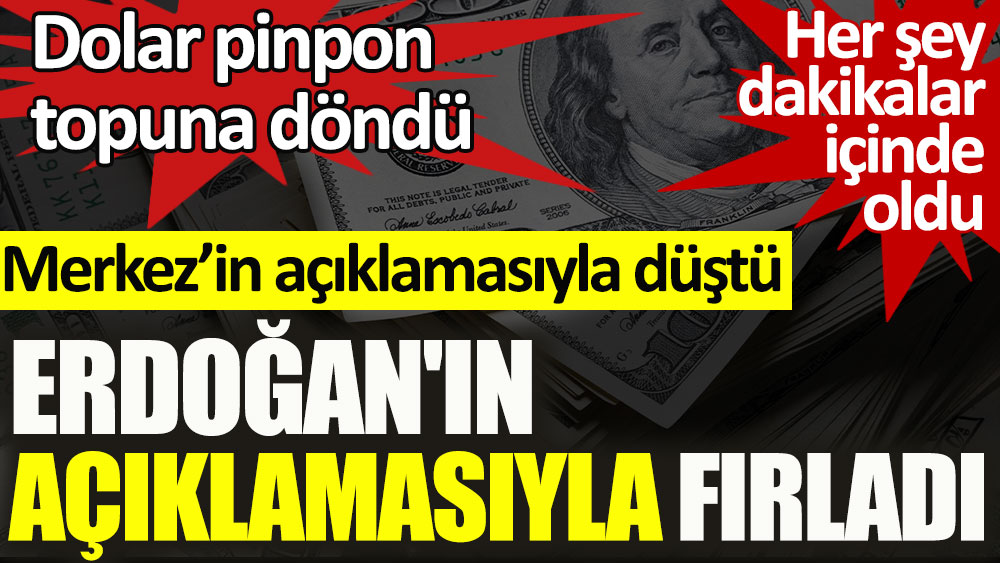Dolar pinpon topuna döndü! Merkez'in açıklaması düşürdü, Erdoğan'ın açıklamasıyla yeniden fırladı
