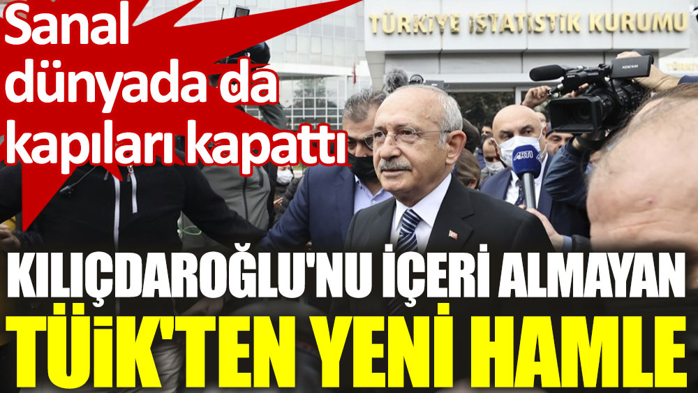 Kılıçdaroğlu'nu içeri almayan TÜİK'ten yeni hamle