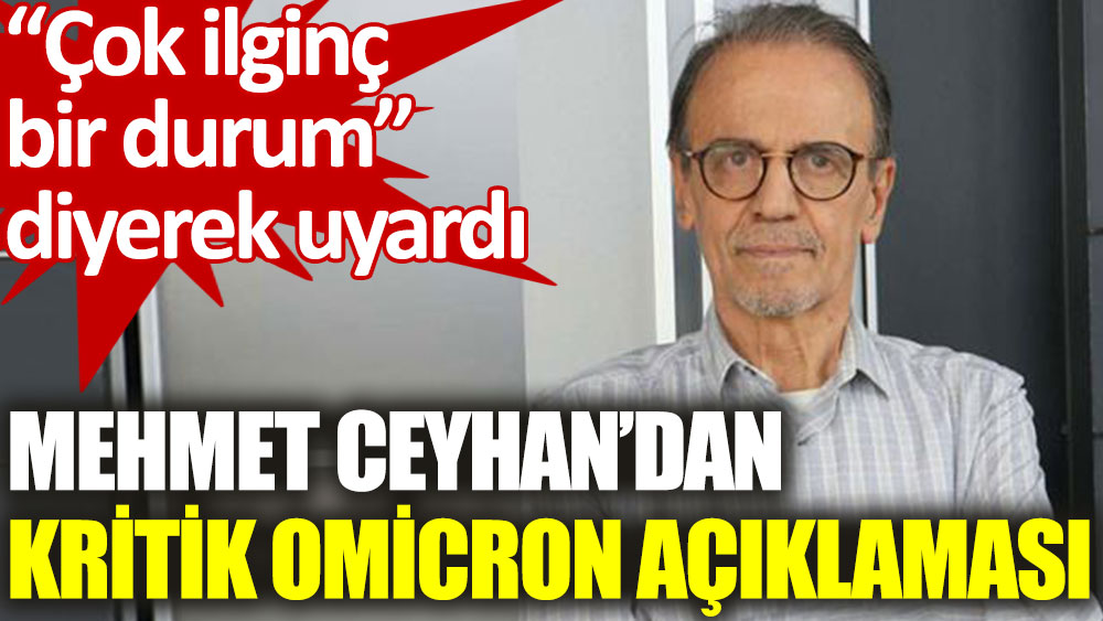 Prof. Mehmet Ceyhan: Omicron varyantı yayılımına paralel çocuk vaka artışına dikkat