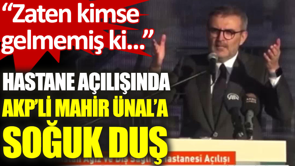 AKP'li Mahir Ünal'ın açılış hezeyanı: Zaten kimse gelmemiş ki...