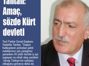 Tantan: Amaç, sözde Kürt devleti
