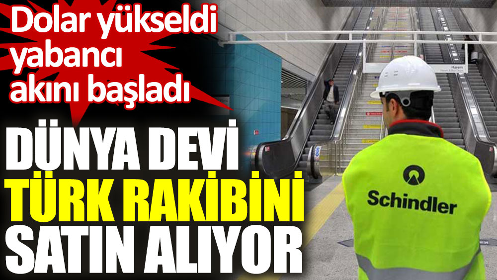 Asansörde dünya devi Türk rakibini satın alıyor