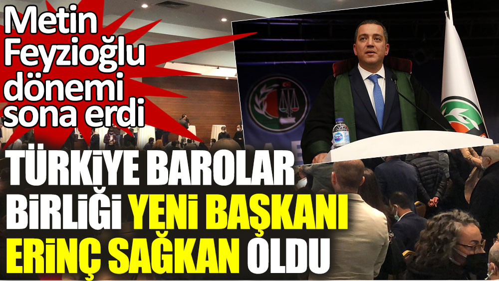 Son dakika... Türkiye Barolar Birliği Başkanı Erinç Sağkan oldu
