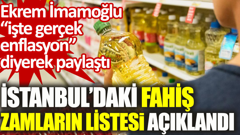 Ekrem İmamoğlu paylaştı: İstanbul’da fahiş zam yapılan ürünlerin listesi açıklandı