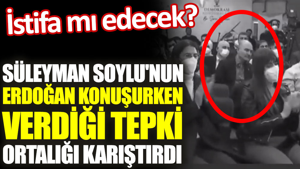 Süleyman Soylu'nun Erdoğan konuşurken verdiği tepki ortalığı karıştırdı