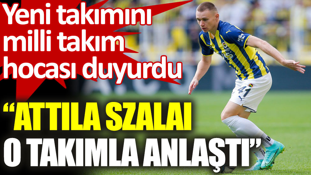 Milli takım hocası açıkladı: Attila Szalai’nin Chelsea’ye transferi bitti!
