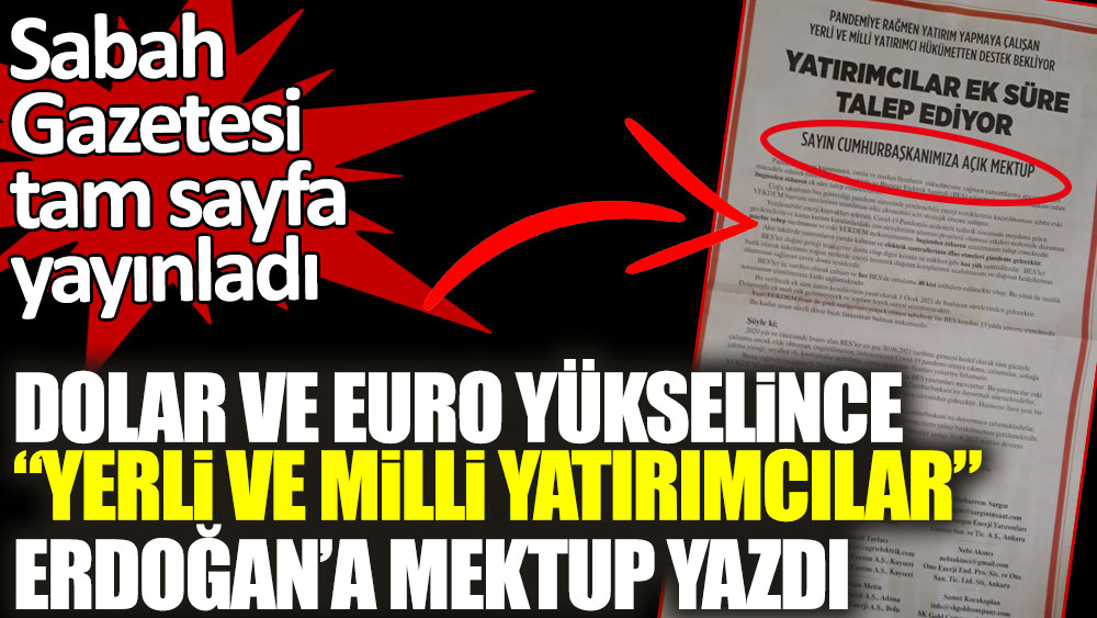 Dolar ve Euro yükselince yerli ve milli yatırımcılar Erdoğan'a mektup yazdı! Sabah Gazetesi tam sayfa yayınladı