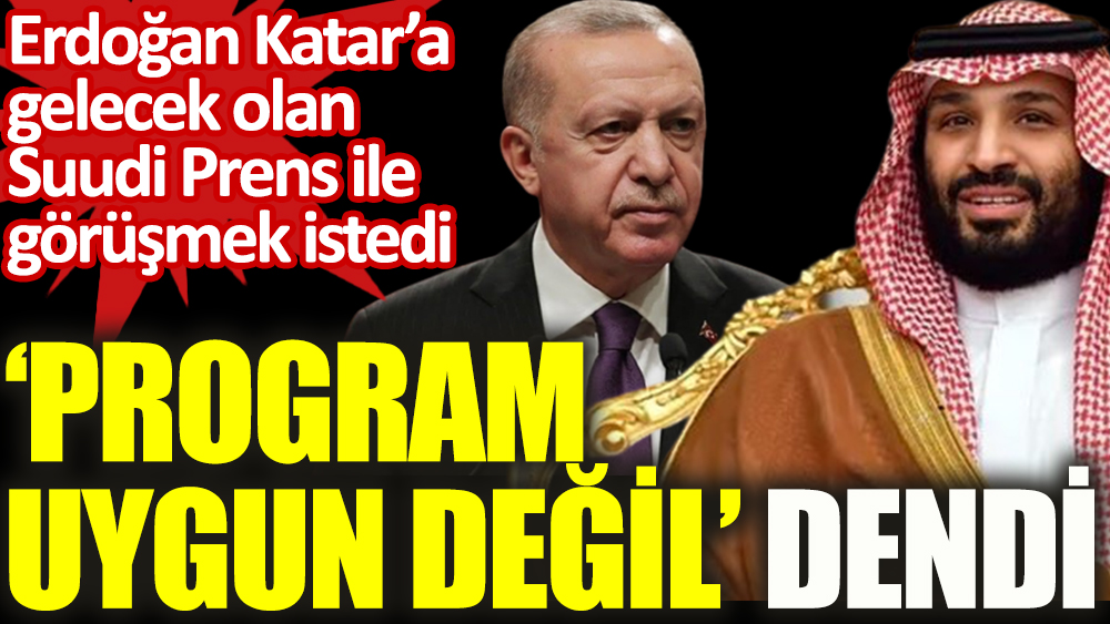 Reuters: Erdoğan, Katar'da Muhammed bin Selman'la görüşmek istedi, randevu alamadı