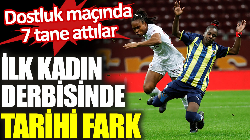 Fenerbahçe kadın takımı dostluk maçında Galatasaray'ı 7-0 yendi