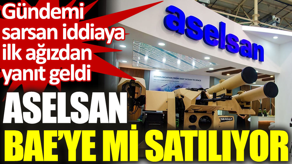 ASELSAN'dan 'satış' iddialarına yalanlama: Hiçbir gerçeklik payı taşımıyor