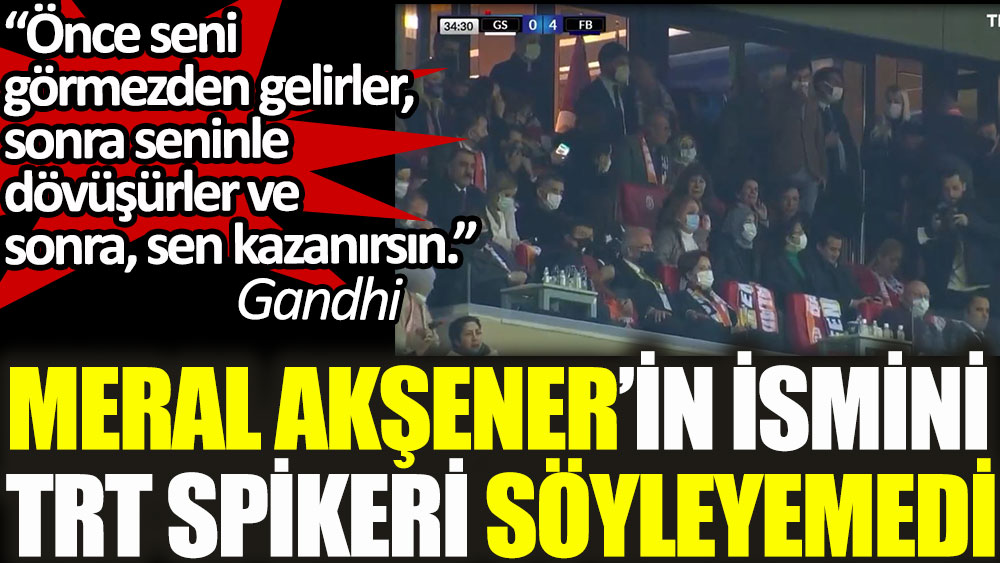 Galatasaray Fenerbahçe maçına giden Meral Akşener'in ismini TRT spikeri söyleyemedi
