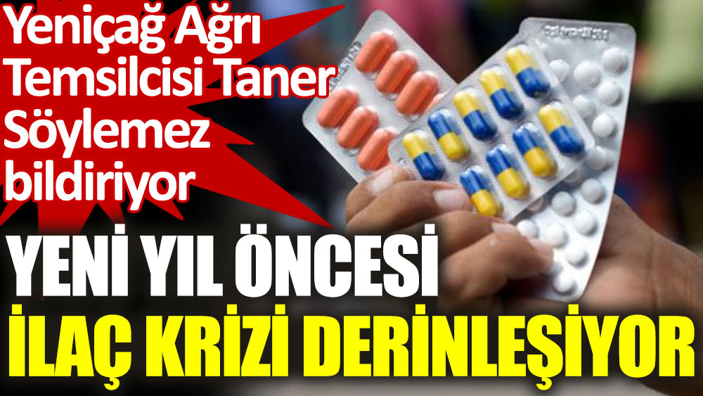 Yeni yıl öncesi ilaç krizi derinleşiyor