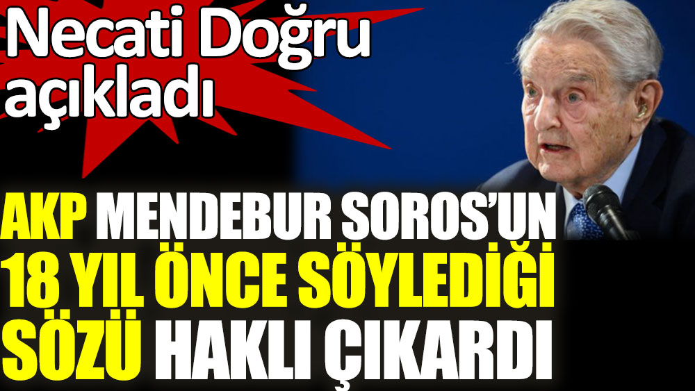 Necati Doğru açıkladı. AKP mendebur Soros’un 18 yıl önce söylediği sözü haklı çıkardı. Katar'da Türk polisi görev alacak