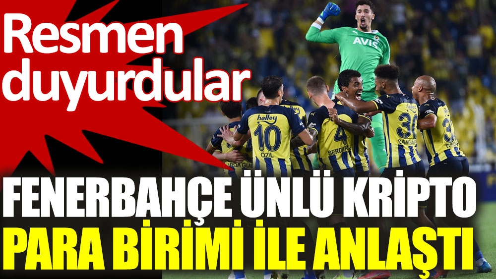 Fenerbahçe ünlü kripto para birimi ile anlaştı