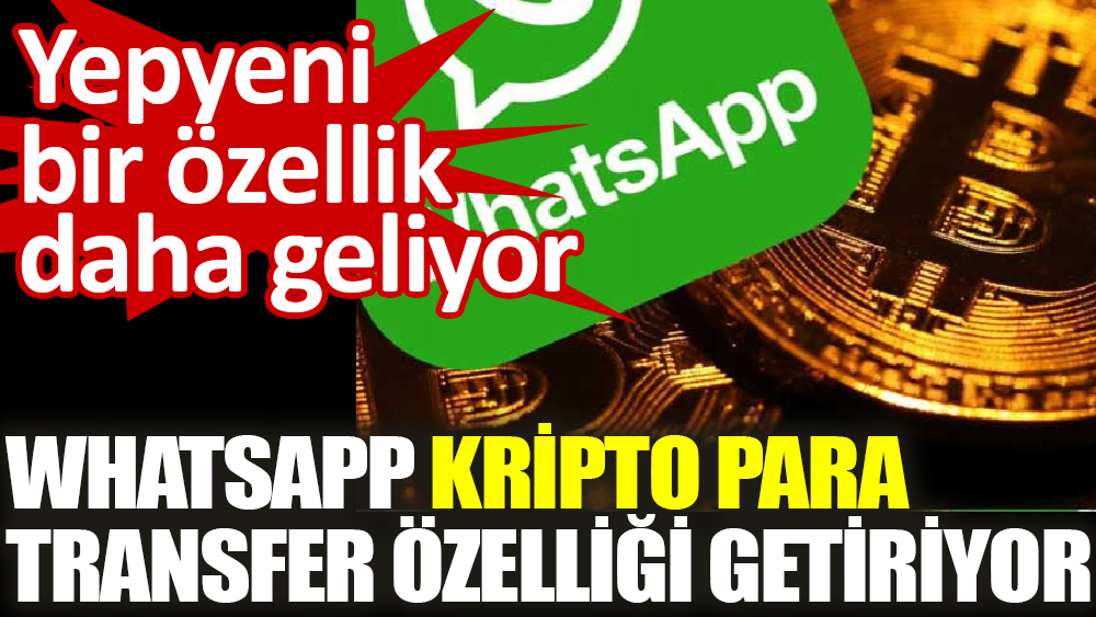 WhatsApp, kripto para transfer özelliği getiriyor