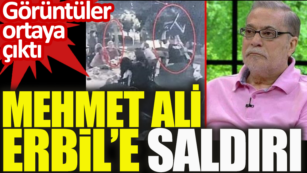 Mehmet Ali Erbil'e saldalyeyle saldırının görüntüleri ortaya çıktı