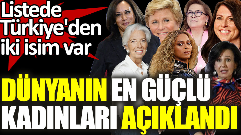 Türkiye'den 2 kadın var. Dünyanın en güçlü kadınlarını Forbes Dergisi açıkladı