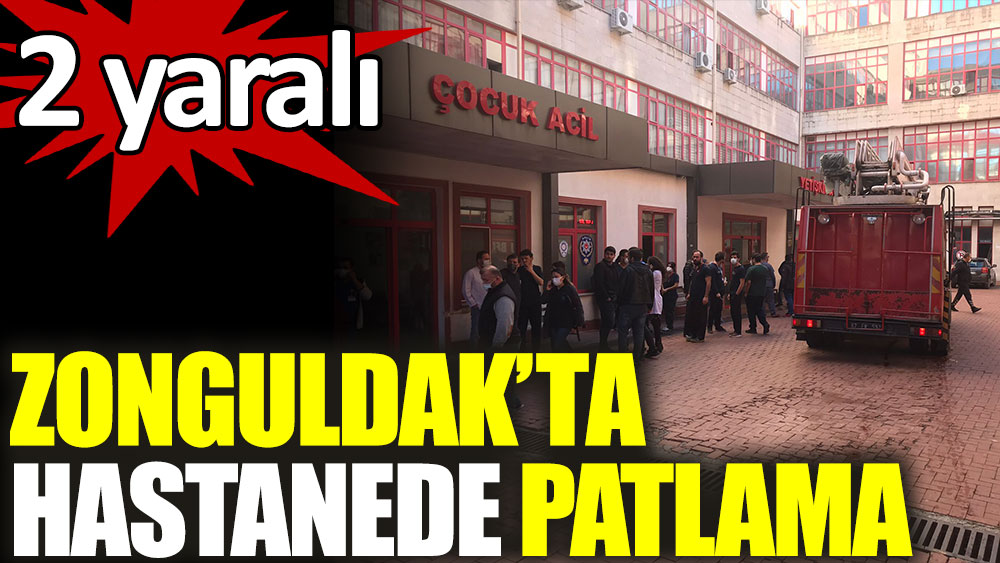 Zonguldak'ta hastanede patlama