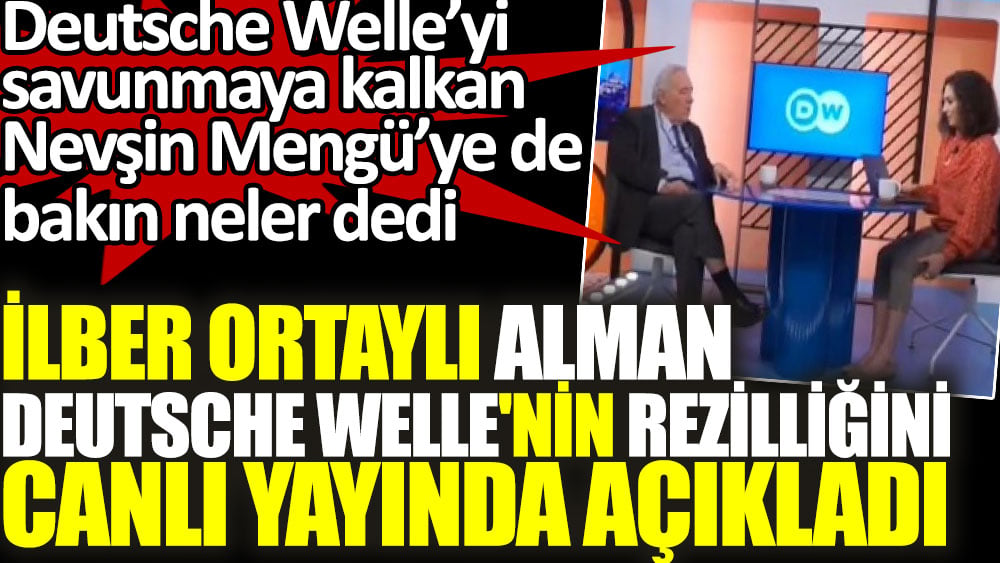 İlber Ortaylı Alman Deutsche Welle'nin rezilliğini canlı yayında açıkladı. Deutsche Welle'yi savunmaya kalkan Nevşin Mengü'ye de bakın neler dedi