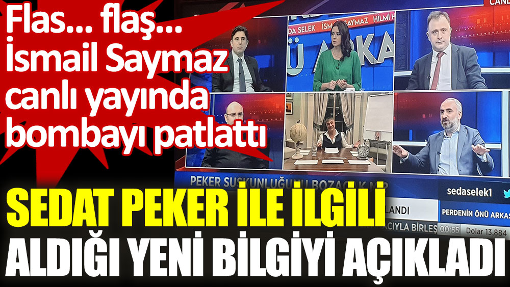 İsmail Saymaz, Sedat Peker ile ilgili aldığı yeni bilgiyi canlı yayında açıkladı