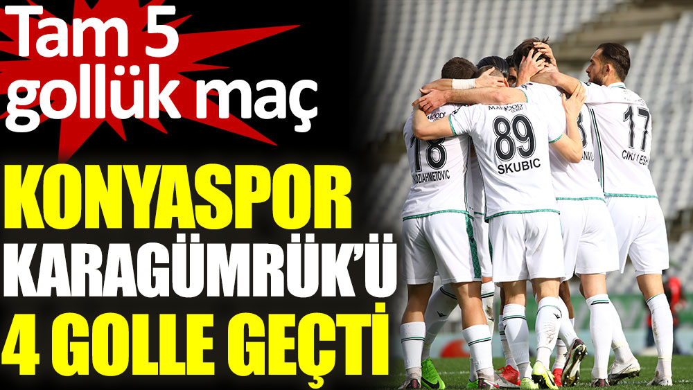 Fatih Karagümrük Konyaspor'u 4 golle devirdi