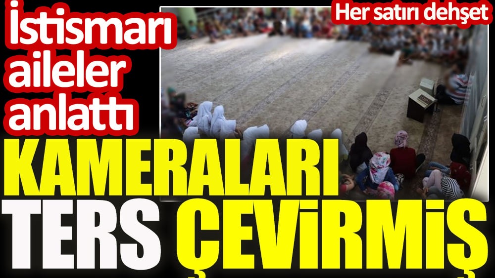 Kur'an kursundaki istismarı aileler anlattı: 'Geceleri güvenlik kameralarını ters çeviriyormuş'