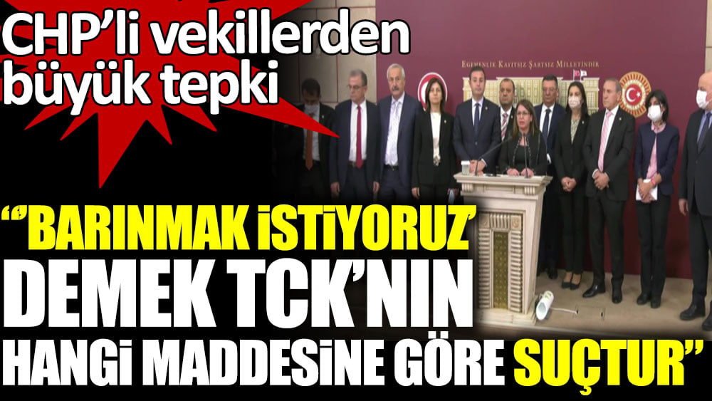 CHP'li milletvekillerden öğrencilerin gözaltına alınmasına tepki: '''Barınmak istiyoruz' demek hangi maddeye göre suçtur''