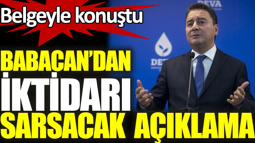 Ali Babacan'dan iktidarı sarsacak açıklama. Belgeyle konuştu