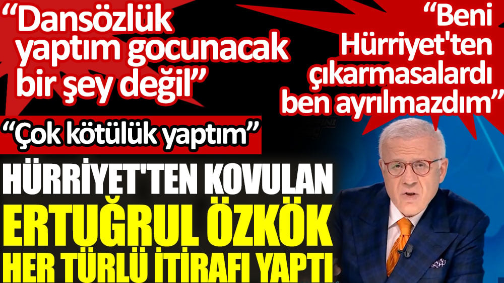 Hürriyet'ten kovulan Ertuğrul Özkök her türlü itirafı yaptı! "Dansözlük yaptım gocunacak bir şey değil"