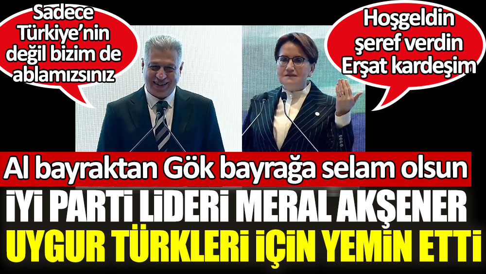 İYİ Parti lideri Meral Akşener Uygur Türkleri için yemin etti