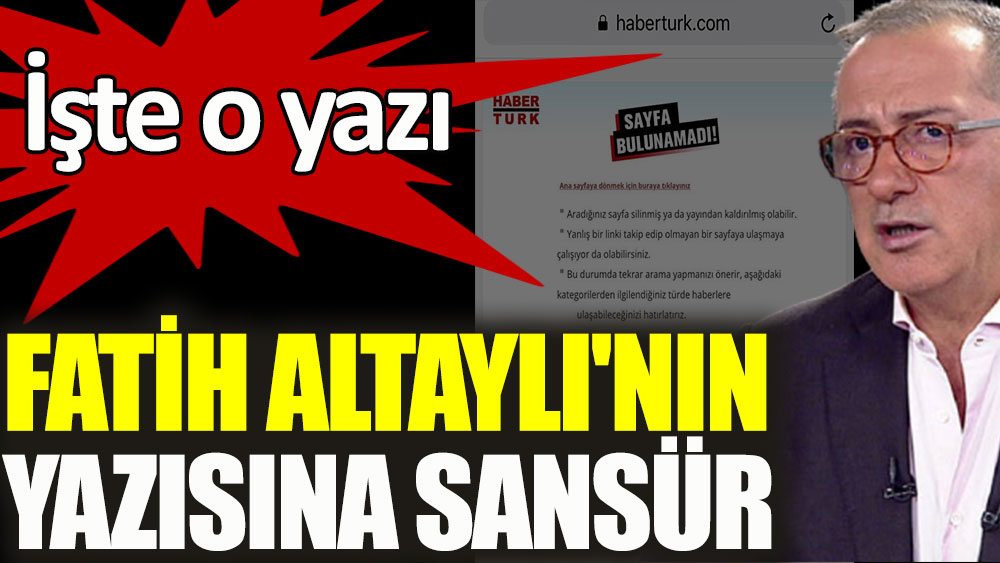 Fatih Altaylı'nın yazısına sansür! İşte o yazı