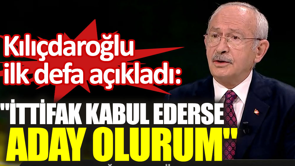Son dakika... Kemal Kılıçdaroğlu ilk defa açıkladı! Cumhurbaşkanı adayı olacak mı