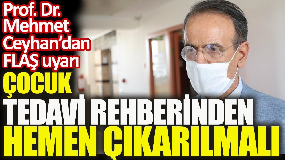 Flaş! Mehmet Ceyhan'dan favipiravir uyarısı: Çocuk tedavi rehberinden hemen çıkarılmalı