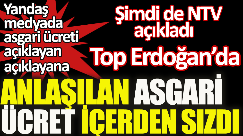 Flaş... Flaş... Asgari ücrette içerden sızdı: Top Erdoğan'da
